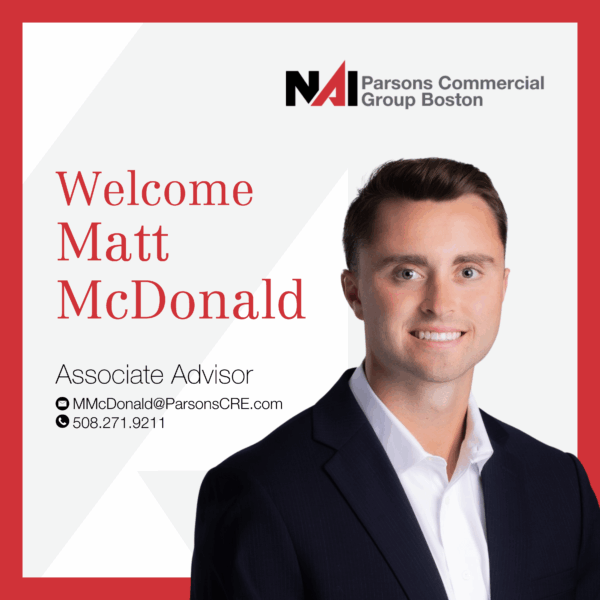 NAI Parsons Commercial Group | Boston Welcomes Matt McDonald as Associate Advisor - Commercial Real Estate Brokerage in Natick Massachusetts Office